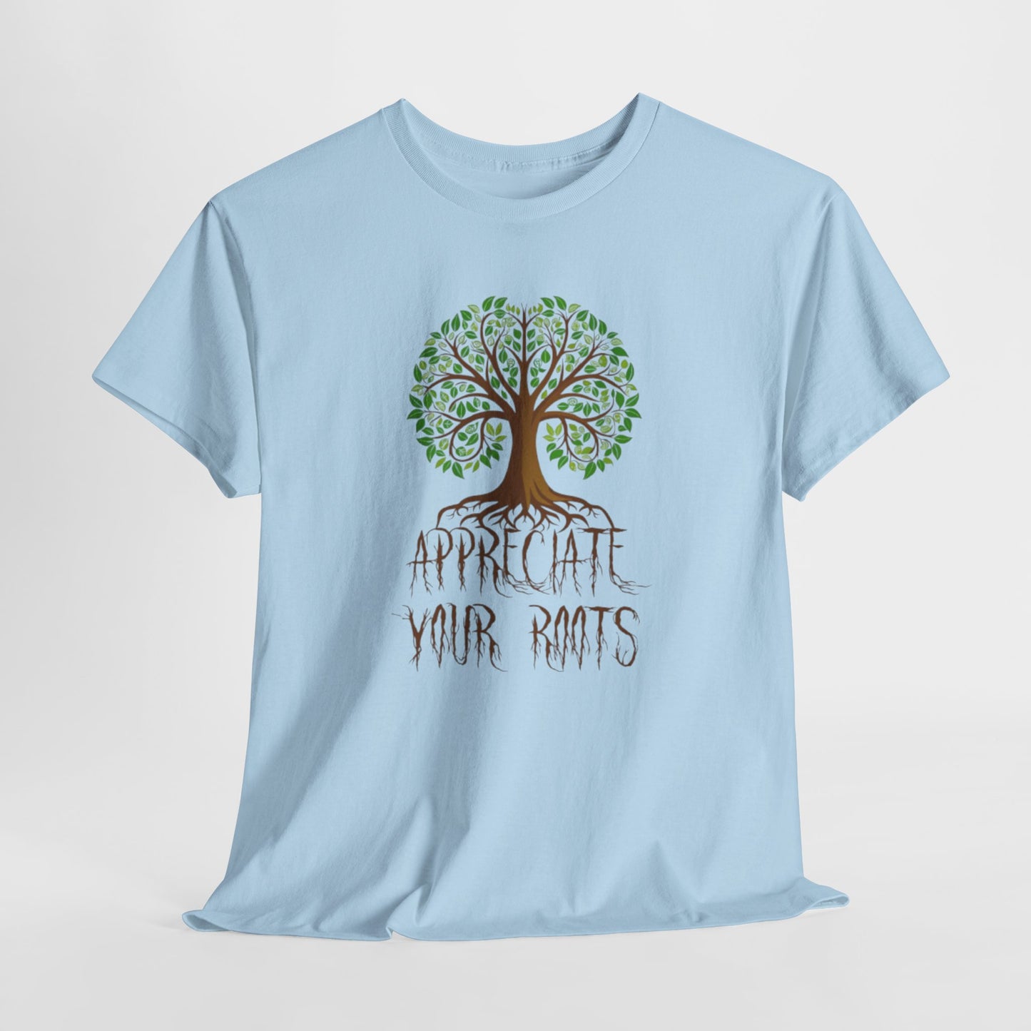UnisexTee - 'Appreciate Your Roots'