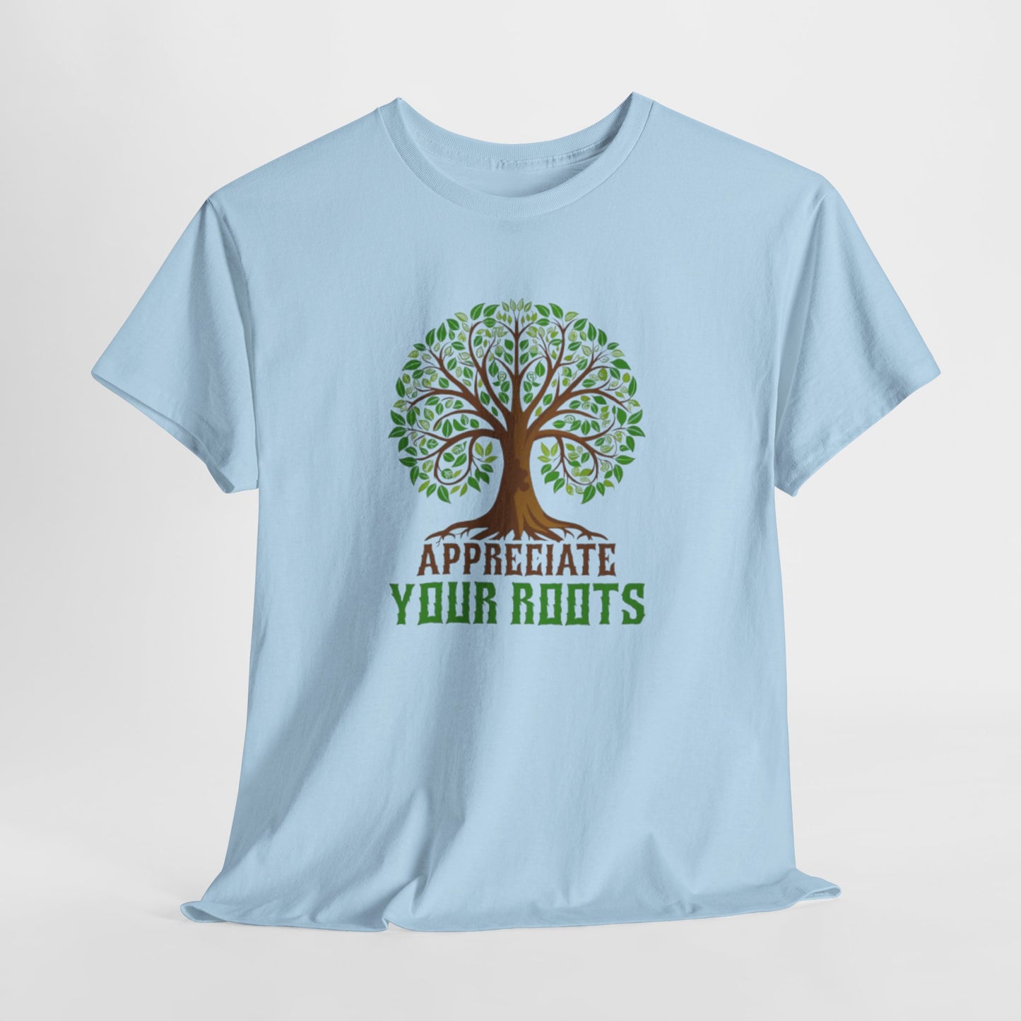 Unisex Tee, Appreciate Your Roots